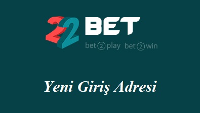 22Bet15 Güncel Adres - 22Bet 15 Yeni Giriş Adresi