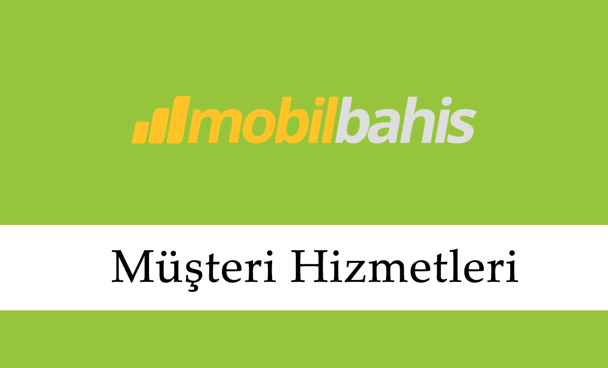 Mobilbahis Müşteri Hizmetleri