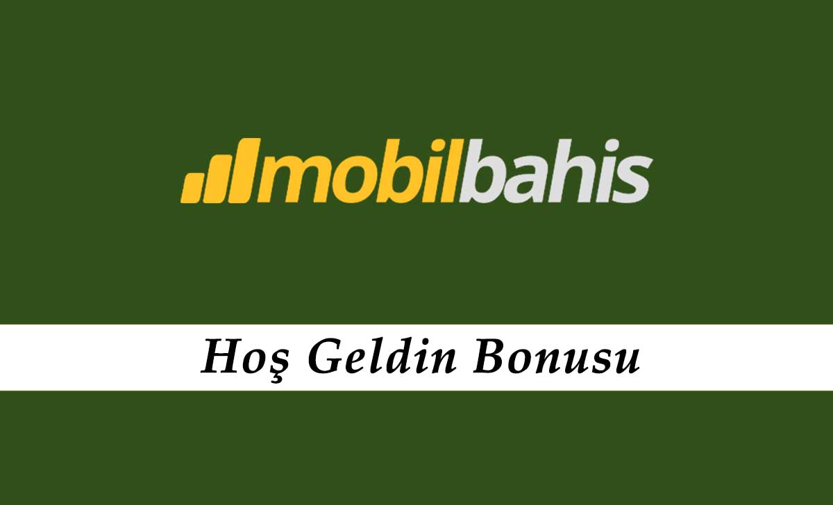 Mobilbahis Hoş Geldin Bonusu