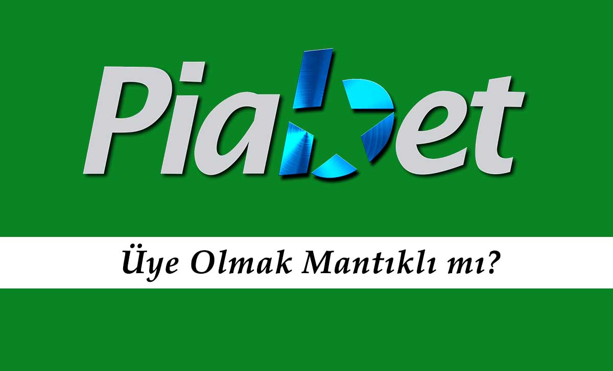 Piabet Üye Olmak Mantıklı mı?