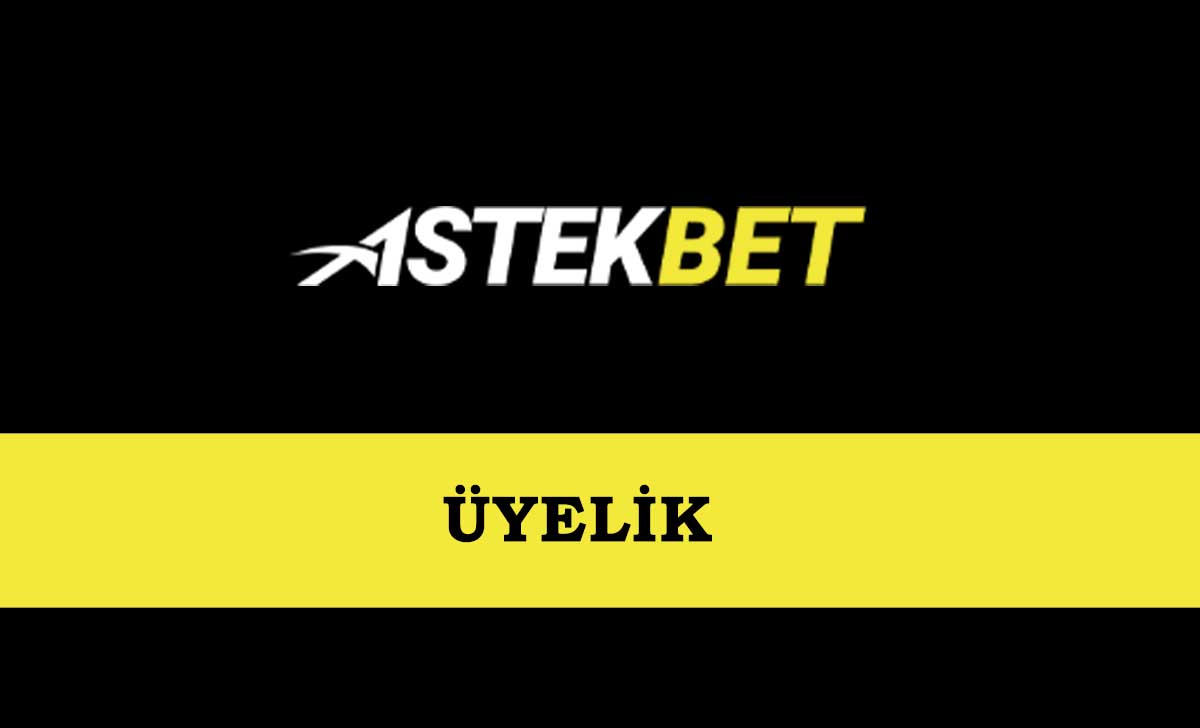 Astekbet Üyelik