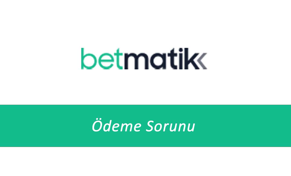 Betmatik Ödeme Sorunu