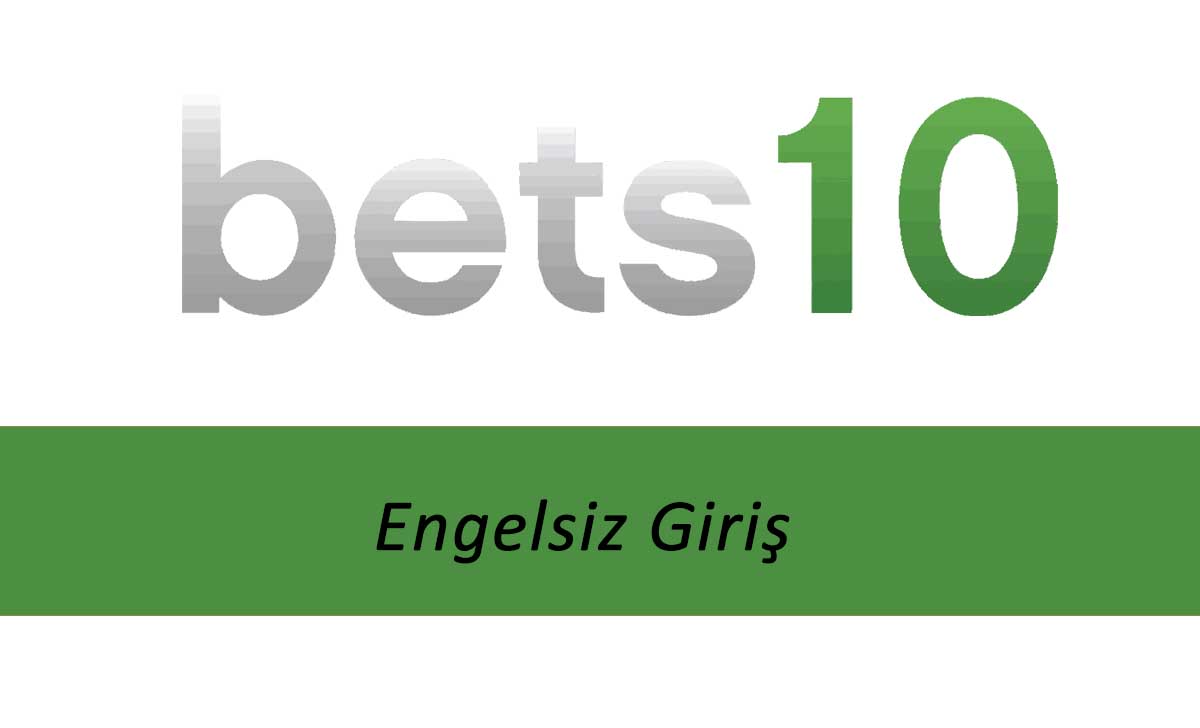 Bets10 Engelsiz Giriş
