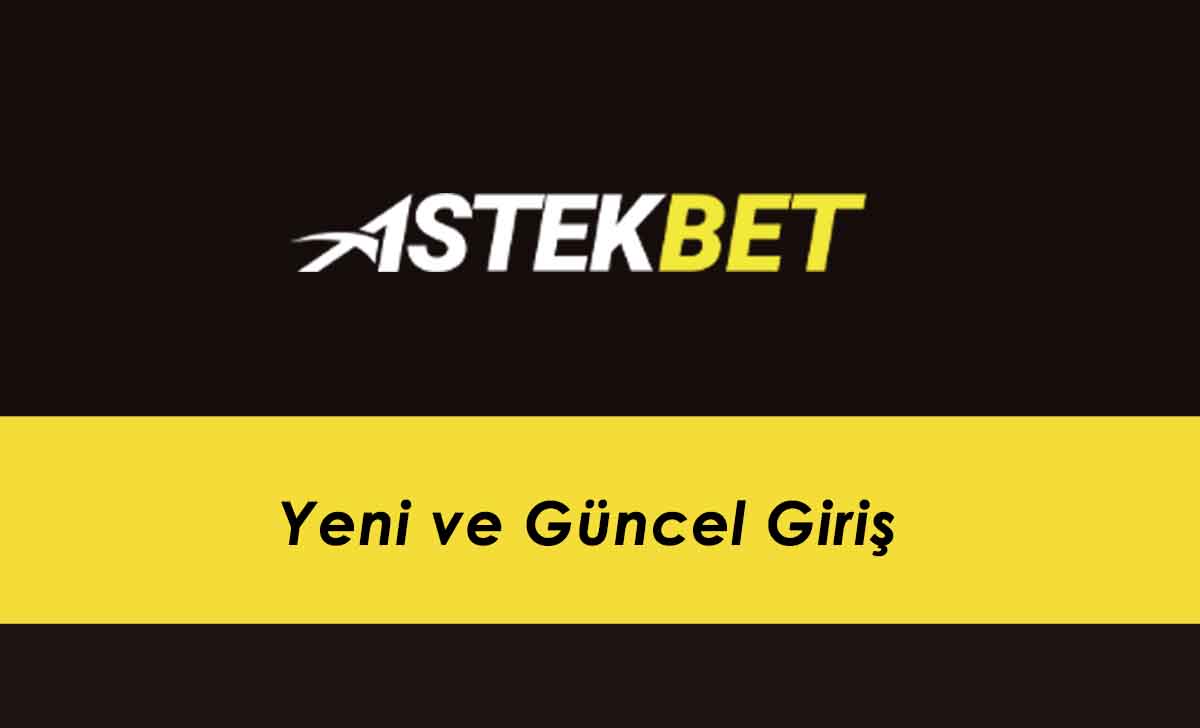 Astekbet Yeni ve Güncel Giriş
