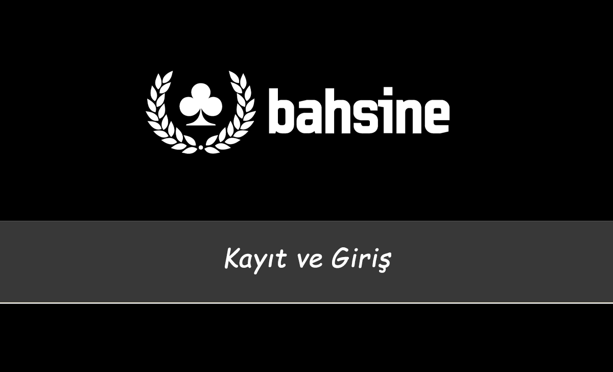 Bahsine Kayıt ve Giriş 