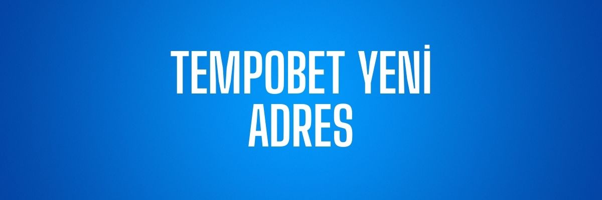Tempobet Yeni Adres
